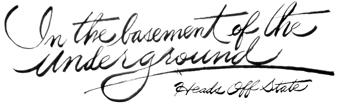 In the basement of the underground Tag Line